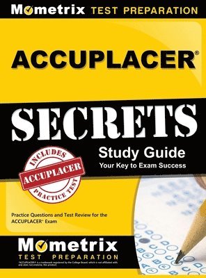 Accuplacer Secrets Study Guide: Practice Questions and Test Review for the Accuplacer Exam 1