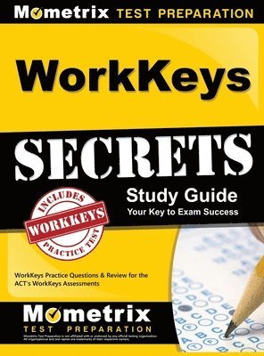 WorkKeys Secrets Study Guide: WorkKeys Practice Questions & Review for the ACT's WorkKeys Assessments 1