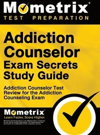 bokomslag Addiction Counselor Exam Secrets, Study Guide