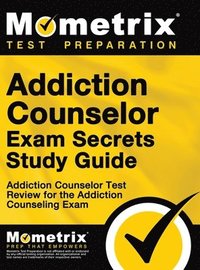 bokomslag Addiction Counselor Exam Secrets, Study Guide: Addiction Counselor Test Review for the Addiction Counseling Exam