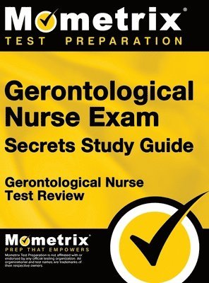 Gerontological Nurse Test Prep Team, Mometrix Nursing Certification Test Te - Gerontological Nurse Exam Secrets Study Guide: Gerontological Nurse Test Review for the Gerontological Nurse Exam, Inbunden