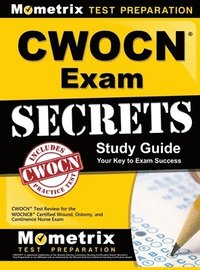 bokomslag CWOCN Exam Secrets Study Guide: CWOCN Test Review for the WOCNCB Certified Wound, Ostomy, and Continence Nurse Exam