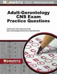 bokomslag Adult-Gerontology CNS Exam Practice Questions: CNS Practice Tests & Review for the Adult-Gerontology Clinical Nurse Specialist Exam
