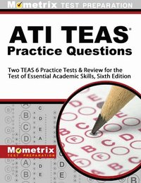 bokomslag Ati Teas Practice Questions: Two Teas 6 Practice Tests & Review for the Test of Essential Academic Skills, Sixth Edition