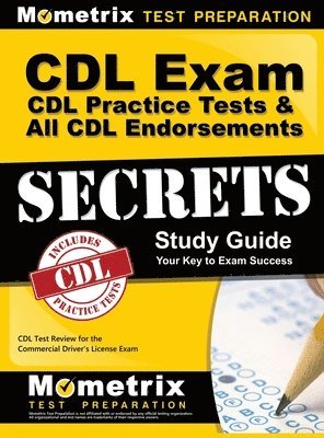 CDL Exam Secrets Test Prep - CDL Exam Secrets - CDL Practice Tests & All CDL Endorsements Study Guide: CDL Test Review for the Commercial Driver's License Exam, Inbunden