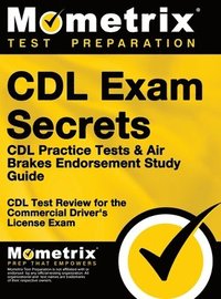 bokomslag CDL Exam Secrets - CDL Practice Tests & Air Brakes Endorsement Study Guide: CDL Test Review for the Commercial Driver's License Exam