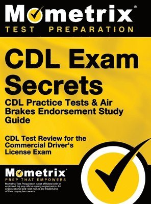 CDL Exam Secrets Test Prep - CDL Exam Secrets - CDL Practice Tests & Air Brakes Endorsement Study Guide: CDL Test Review for the Commercial Driver's License Exam, Inbunden