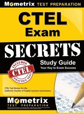 CTEL Exam Secrets Study Guide: CTEL Test Review for the California Teacher of English Learners Examination 1