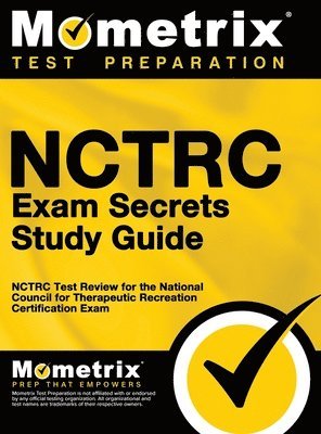 NCTRC Exam Secrets: NCTRC Test Review for the National Council for Therapeutic Recreation Certification Exam 1