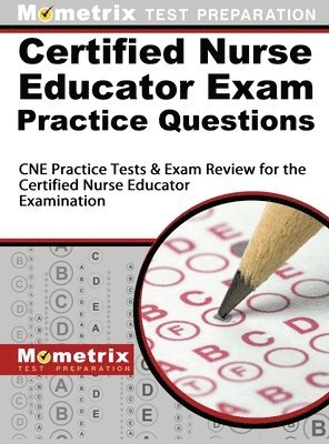 Certified Nurse Educator Exam Practice Questions: CNE Practice Tests and Exam Review for the Certified Nurse Educator Examination 1