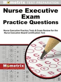 bokomslag Nurse Executive Exam Practice Questions: Nurse Executive Practice Tests & Exam Review for the Nurse Executive Board Certification Test