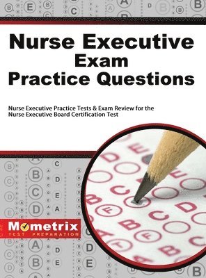 bokomslag Nurse Executive Exam Practice Questions: Nurse Executive Practice Tests & Exam Review for the Nurse Executive Board Certification Test