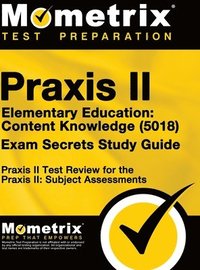 bokomslag Praxis II Elementary Education: Content Knowledge (5018) Exam Secrets: Praxis II Test Review for the Praxis II: Subject Assessments