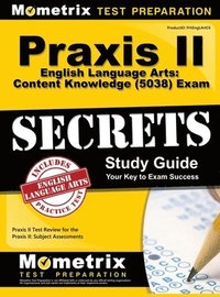 bokomslag PRAXIS II English Language Arts: Content Knowledge (5038) Exam Secrets Study Guide: PRAXIS II Test Review for the PRAXIS II: Subject Assessments