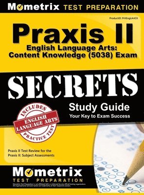 PRAXIS II English Language Arts: Content Knowledge (5038) Exam Secrets Study Guide: PRAXIS II Test Review for the PRAXIS II: Subject Assessments 1