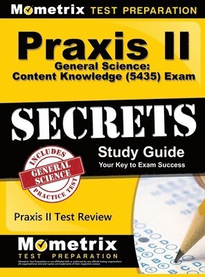 Praxis II General Science: Content Knowledge (5435) Exam Secrets: Praxis II Test Review for the Praxis II: Subject Assessments 1