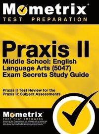 bokomslag Praxis II Middle School English Language Arts (5047) Exam Secrets: Praxis II Test Review for the Praxis II: Subject Assessments