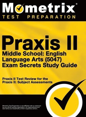 bokomslag Praxis II Middle School English Language Arts (5047) Exam Secrets: Praxis II Test Review for the Praxis II: Subject Assessments