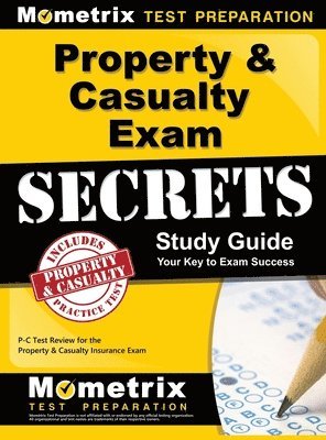 Property & Casualty Exam Secrets Study Guide: P-C Test Review for the Property & Casualty Insurance Exam 1