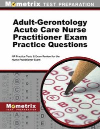 bokomslag Adult-Gerontology Acute Care Nurse Practitioner Exam Practice Questions: NP Practice Tests & Exam Review for the Nurse Practitioner Exam