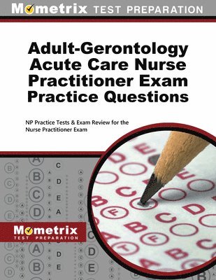 bokomslag Adult-Gerontology Acute Care Nurse Practitioner Exam Practice Questions: NP Practice Tests & Exam Review for the Nurse Practitioner Exam