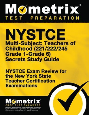 NYSTCE Multi-Subject: Teachers of Childhood (221/222/245 Grade 1-Grade 6) Secrets Study Guide: NYSTCE Test Review for the New York State Teacher Certi 1