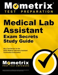 bokomslag Medical Lab Assistant Exam Secrets Study Guide: MLA Test Review for the Ascp Medical Laboratory Assistant Certification Examination