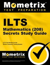 bokomslag ILTS Mathematics (208) Exam Secrets Study Guide: ILTS Test Review for the Illinois Licensure Testing System