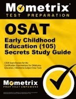 bokomslag OSAT Early Childhood Education (105) Secrets Study Guide: CEOE Exam Review for the Certification Examinations for Oklahoma Educators / Oklahoma Subjec