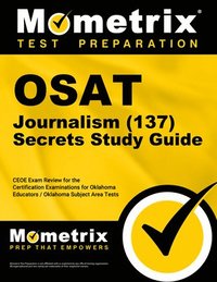 bokomslag OSAT Journalism (137) Secrets Study Guide: CEOE Exam Review for the Certification Examinations for Oklahoma Educators / Oklahoma Subject Area Tests