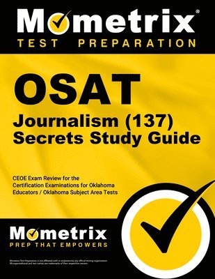 bokomslag OSAT Journalism (137) Secrets Study Guide: CEOE Exam Review for the Certification Examinations for Oklahoma Educators / Oklahoma Subject Area Tests