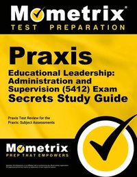 bokomslag PRAXIS Educational Leadership: Administration and Supervision (5412) Exam Secrets Study Guide: PRAXIS Test Review for the PRAXIS Subject Assessments