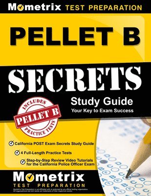 PELLET B Study Guide - California POST Exam Secrets Study Guide, 4 Full-Length Practice Tests, Step-by-Step Review Video Tutorials for the California 1