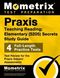 bokomslag PRAXIS Teaching Reading - Elementary (5205) Secrets Study Guide: 4 Full-Length Practice Tests, Test Review for the PRAXIS Subject Assessments