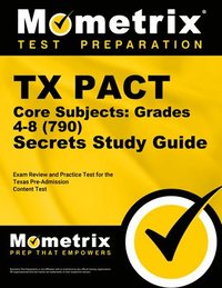 bokomslag TX Pact Core Subjects: Grades 4-8 (790) Secrets Study Guide: Exam Review and Practice Test for the Texas Pre-Admission Content Test