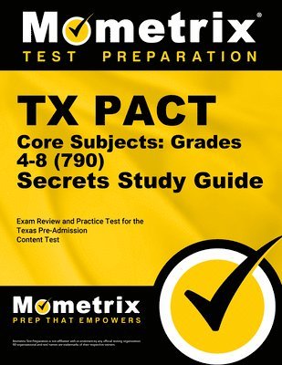 bokomslag TX Pact Core Subjects: Grades 4-8 (790) Secrets Study Guide: Exam Review and Practice Test for the Texas Pre-Admission Content Test