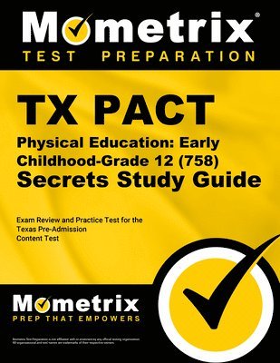 bokomslag TX Pact Physical Education: Early Childhood-Grade 12 (758) Secrets Study Guide: Exam Review and Practice Test for the Texas Pre-Admission Content Test