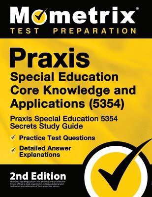Praxis Special Education Core Knowledge and Applications (5354) - Praxis Special Education 5354 Secrets Study Guide, Practice Test Questions, Detailed 1