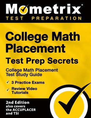 bokomslag College Math Placement Test Prep Secrets - College Math Placement Test Study Guide, 3 Practice Exams, Review Video Tutorials: [2nd Edition Also Covers