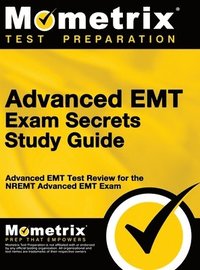 bokomslag Advanced EMT Exam Secrets Study Guide: Advanced EMT Test Review for the Nremt Advanced EMT Exam