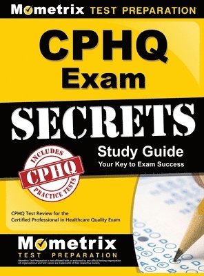 bokomslag Cphq Exam Secrets Study Guide: Cphq Test Review for the Certified Professional in Healthcare Quality Exam