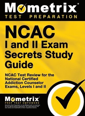 NCAC I and II Exam Secrets Study Guide Package: NCAC Test Review for the National Certified Addiction Counselor Exams, Levels I and II 1