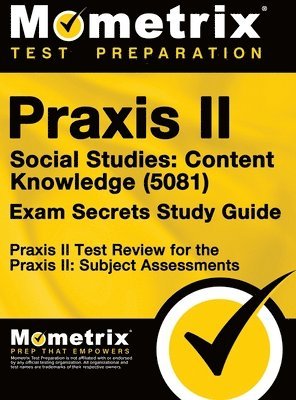 Praxis II Social Studies: Content Knowledge (5081) Exam Secrets Study Guide: Praxis II Test Review for the Praxis II: Subject Assessments 1