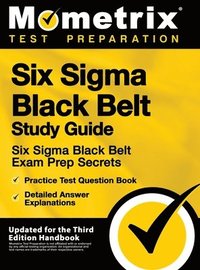 bokomslag Six SIGMA Black Belt Study Guide - Six SIGMA Black Belt Exam Prep Secrets, Practice Test Question Book, Detailed Answer Explanations: [updated for the
