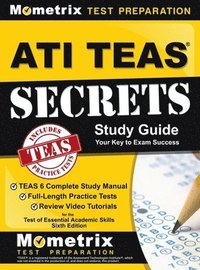 bokomslag ATI TEAS Secrets Study Guide: TEAS 6 Complete Study Manual, Full-Length Practice Tests, Review Video Tutorials for the Test of Essential Academic Sk