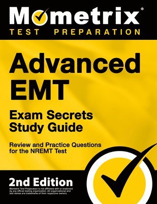 bokomslag Advanced EMT Exam Secrets Study Guide - Review and Practice Questions for the Nremt Test: [2nd Edition]