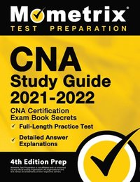 bokomslag CNA Study Guide 2021-2022 - CNA Certification Exam Book Secrets, Full-Length Practice Test, Detailed Answer Explanations: [4th Edition Prep]