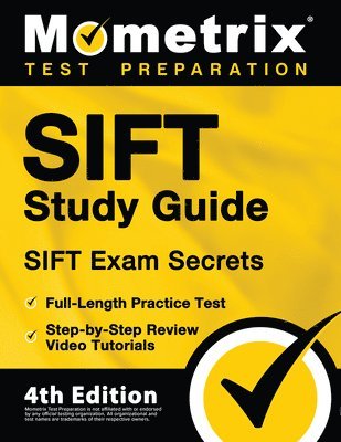 SIFT Study Guide - SIFT Exam Secrets, Full-Length Practice Test, Step-by Step Review Video Tutorials: [4th Edition] 1