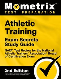 bokomslag Athletic Training Exam Secrets Study Guide - NATA Test Review for the National Athletic Trainers' Association Board of Certification Exam: [2nd Editio
