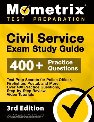 Civil Service Exam Study Guide - Test Prep Secrets for Police Officer, Firefighter, Postal, and More, Over 400 Practice Questions, Step-by-Step Review 1